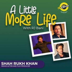 Shah Rukh Khan - Little More Life With RJ Bani